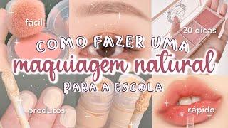 MAQUIAGEM NATURAL para a ESCOLA | 20 DICAS de MAKE FÁCEIS para o COLÉGIO ou FACULDADE 