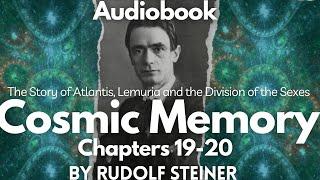 Chapters 19-20 Cosmic Memory By Rudolf Steiner Audiobook Read By Amplituud