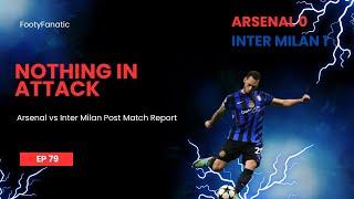 The Gunner Report | #79 | Arsenal vs Inter Milan Post Match Report