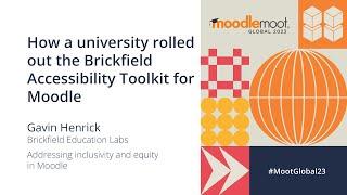 How a university rolled out the Brickfield Accessibility Toolkit for Moodle | MoodleMoot Global 2023