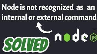 Node is not recognized as an internal or external command error solved | Node JS