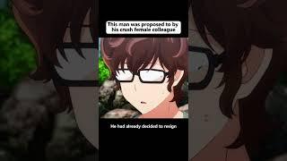 This man was proposed to by his crush female colleague  #animeweeb #animeedit #youtube #animegif