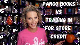 Which is better:  Selling on Pango Books OR Trading in for store credit?