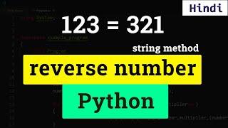 Python Program to Reverse a Number using String Method | Tutorial in Hindi