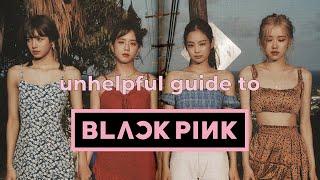 (un)helpful guide to blackpink  2019