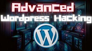 Advanced WordPress Hacking Techniques: Uncovering Vulnerabilities & Exploits