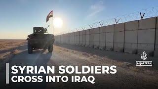 Syrian soldiers cross into Iraq: Troops being hosted by the Iraqi military