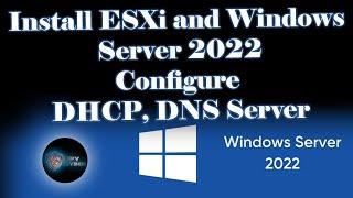 Install ESXi and Windows Server 2022 include DHCP and DNS configuration