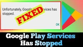 [FIXED] Unfortunately Google Play Services has Stopped Error Issue