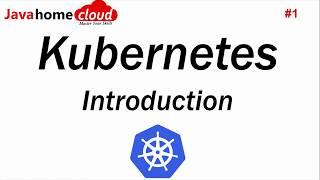 Introduction to Kubernetes | Kubernetes | What is Kubernetes | Java Home
