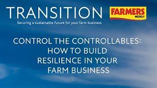 Control the controllables: How to build resilience in your farm business