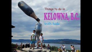 Top Things to do in Kelowna with Kids!