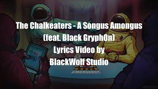 The Chalkeaters - A Songus Amongus (Lyrics)