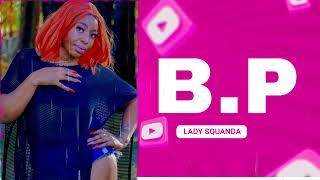 Lady Squanda - B.P [Official Visualizer]