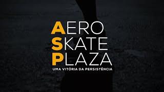 ASP Aero Skate Plaza | A Vitória da Persistência