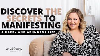 The Secret Part 1: Discover the Secrets to Manifesting A Happy and Abundant Life