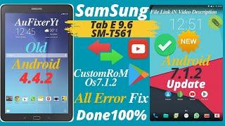 Samsung Tab E 9 6 SM-T561 Software Update Done 100% T561 CusTom Rom iNstall 7 1 2 All Error Fix Done