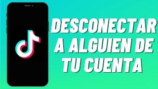 Cómo desconectar a alguien de tu cuenta de TikTok