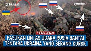 [FULL] Video Upaya Perlawanan Keras Pasukan Rusia Terhadap Serangan Tentara Ukraina di Kursk