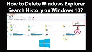 How to Delete Windows Explorer Search History on Windows 10?