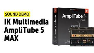 IK Multimedia AmpliTube 5 MAX - Sound Demo (no talking)