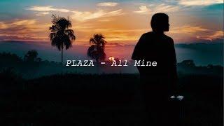 PLAZA - All Mine