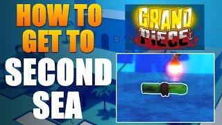 HOW TO GET TO SECOND SEA IN GRAND PIECE ONLINE