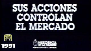 Sus acciones controlan los precios del mercado - Propaganda gobierno de Menem/Cavallo - 1991 