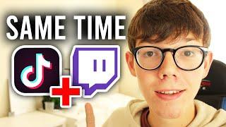 How To Stream On TikTok and Twitch at the Same Time | Multistream TikTok and Twitch