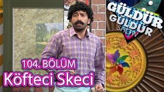 Güldür Güldür Show 104. Bölüm, Köfteci Skeci