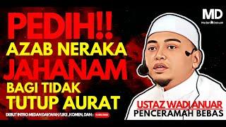 Pedihnya Azab Neraka Jahanam!! Bagi Yang tidak Menutup Aurat -Ustaz Wadi Annuar #ramadan2022 #short