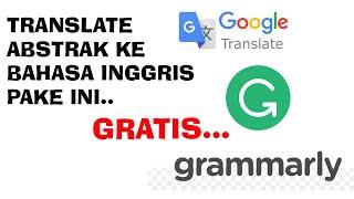 ABSTRAK BAHASA INGGRIS, GOOGLE TRANSLATE MASIH KURANG, GRAMMARLY UNTUK MENYEMPURNAKAN