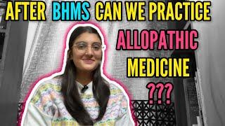 After BHMS can we practice Allopathic medicine?