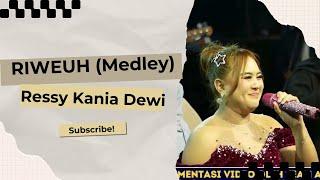 RIWEUH (MEDLEY) - RESSY KANIA DEWI  || RKD OFFICIAL LIVE GUNUNG MANIK - TALAGA MAJALENGKA