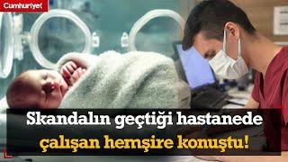 'Yenidoğan çetesi' skandalı... O hastanede çalışan hemşire her şeyi itiraf etti!