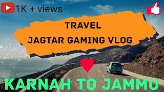 karnah traveling to jammu trip car  jagtar gaming new vlog  (travel vlog)  #vlog #travel #viral