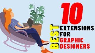 10 Best Chrome Extensions For Graphic Designers!