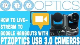 Streaming to YouTube Live with Google Hangouts on Air (Using a PTZOptics Camera)