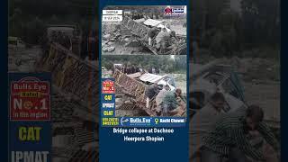 Bridge collapse at Dachnoo Heerpora Shopian