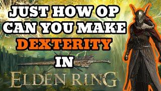 Just How OP Can You Make DEXTERITY in ELDEN RING