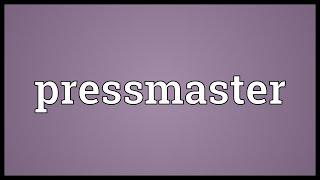 Pressmaster Meaning