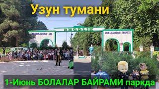 1-Июнь Болалар байрами Узун тумани ПАРКИ.