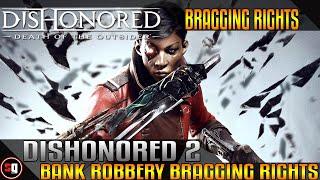 Dishonored: Death of the Outsider DLC - Bank Robbery Bragging Rights