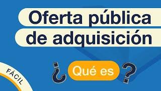 ¿Qué es una OPA? | Oferta pública de adquisición