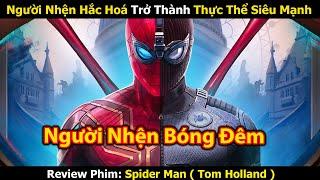 Review Phim: Phiên Bản Hắc Hoá Mạnh Nhất Của Người Nhện Tom Holland - Tóm tắt Spider Man Full 1-3