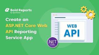 How to Create an ASP NET Core Web API Reporting Service App Video