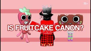 ~Fruitcake is the closest one to being canon, so we’re inspecting it!~