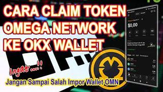 CARA CLAIM TOKEN OMEGA NETWORK KE OKX WALLET | Ingat..!! Jangan Sampai Salah Impor Wallet OMN