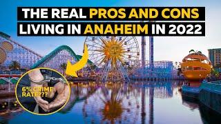 THE REAL PROS AND CONS LIVING IN ANAHEIM IN 2022