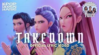 “Takedown” Official Lyric Video feat. Jeongyeon, Jihyo and Chaeyoung from TWICE | KPop Demon Hunters